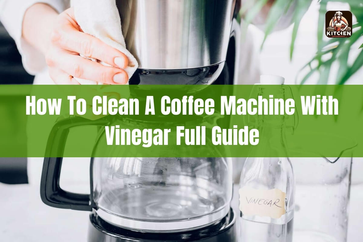 How to Clean a Coffee Machine with Vinegar