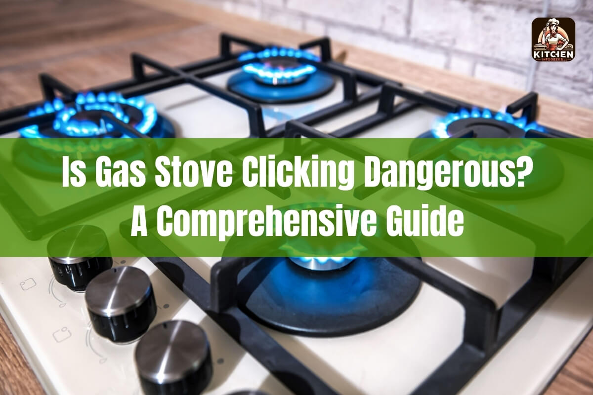 Is Gas Stove Clicking Dangerous