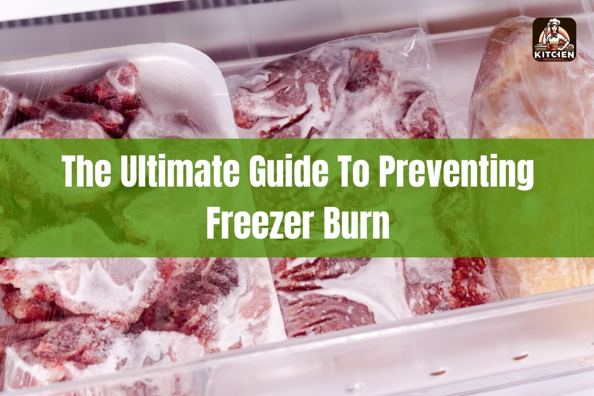 The Ultimate Guide to Preventing Freezer Burn