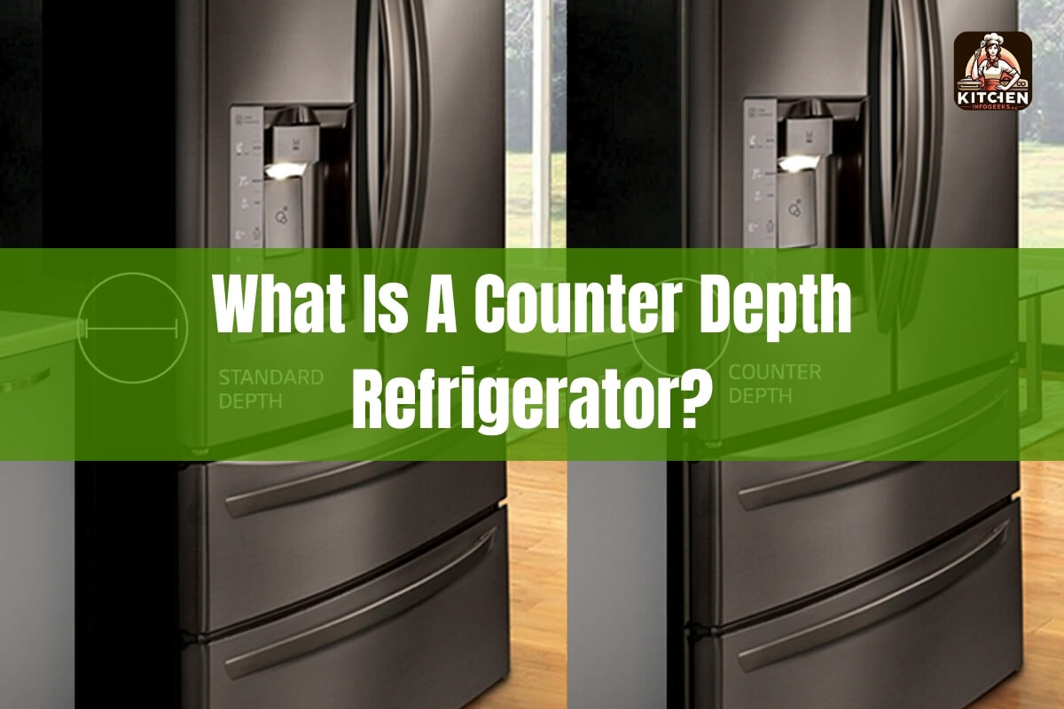 What Is A Counter Depth Refrigerator?