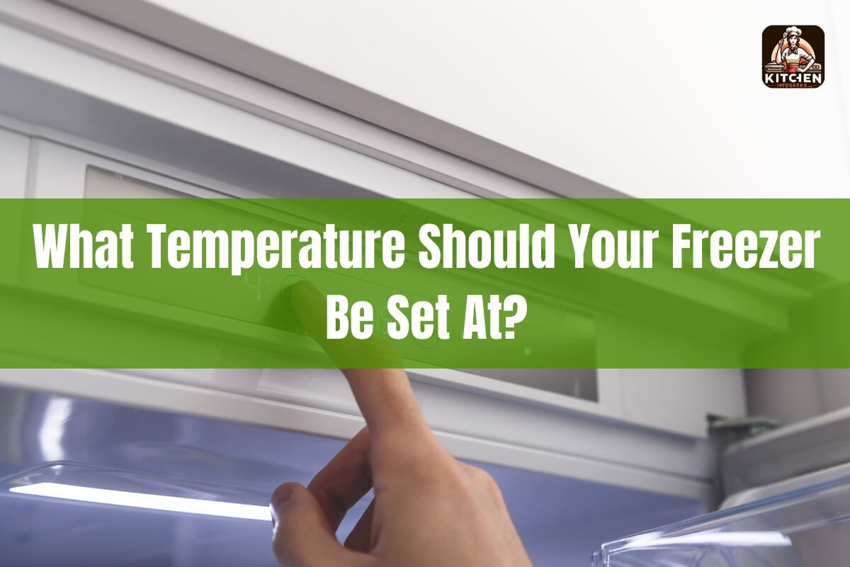 What Temperature Should Your Freezer Be Set At