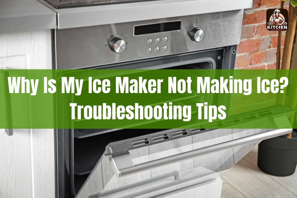 Why is My Ice Maker Not Making Ice