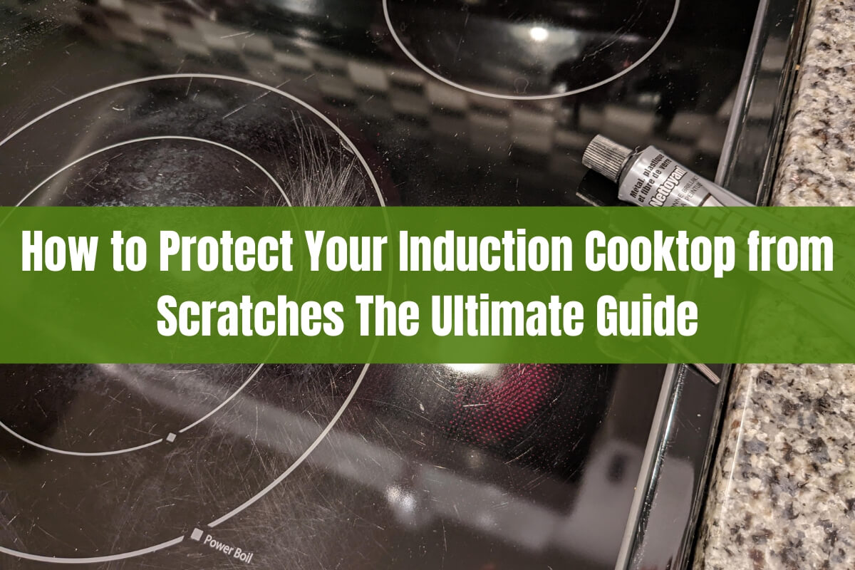 How to Protect Your Induction Cooktop from Scratches