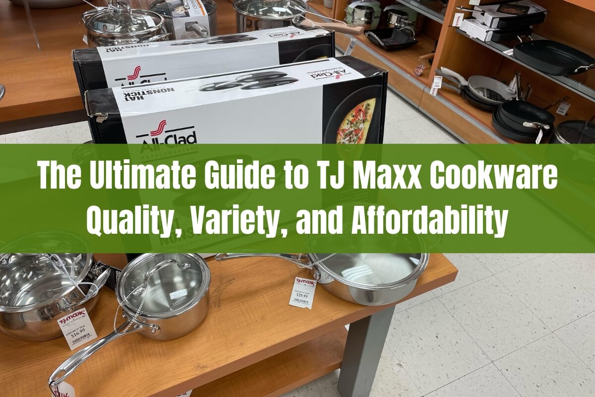 The Ultimate Guide to TJ Maxx Cookware