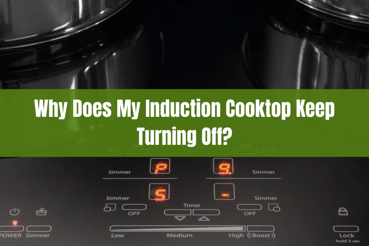 Why Does My Induction Cooktop Keep Turning Off