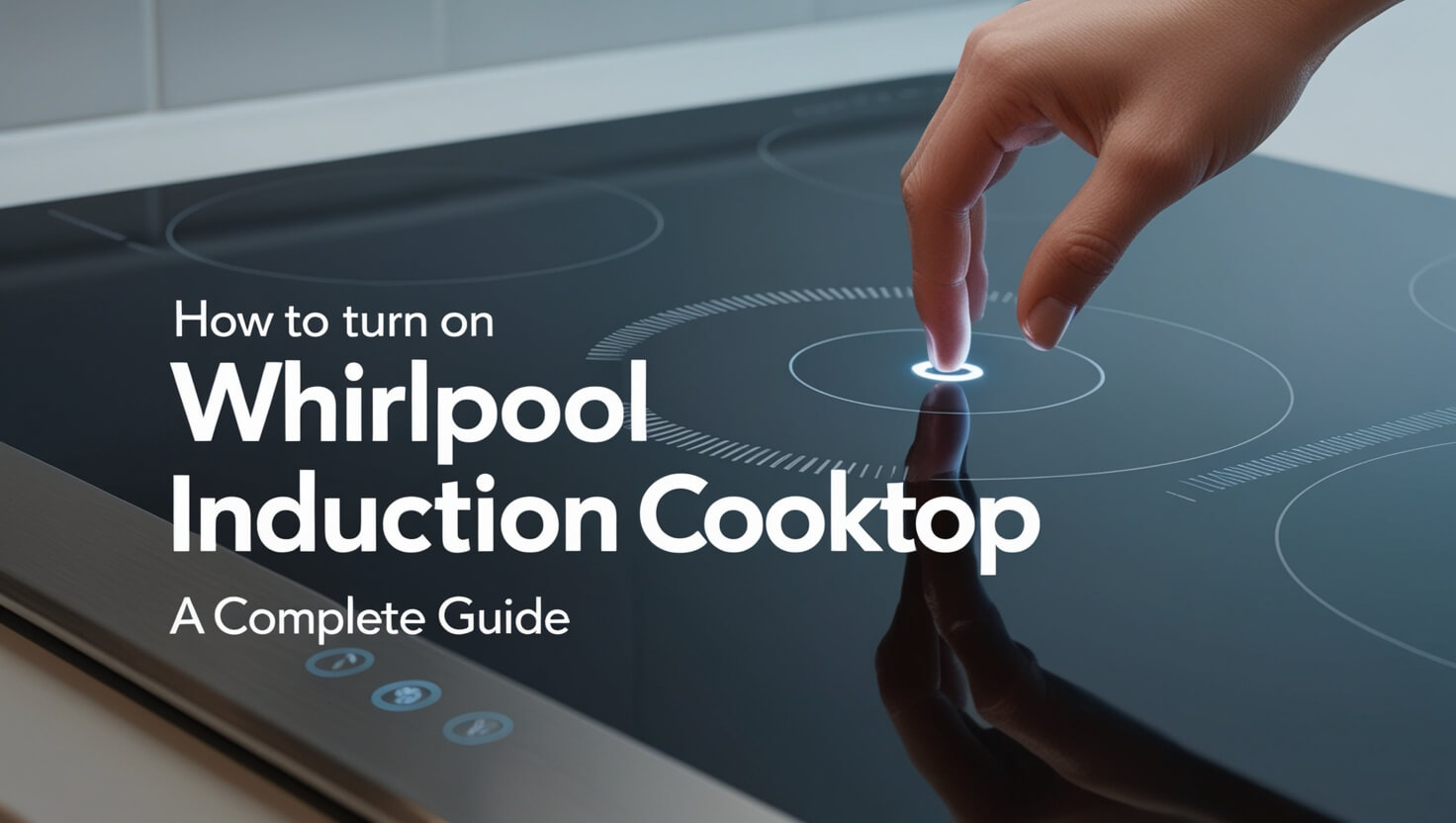 How to Turn On Whirlpool Induction Cooktop